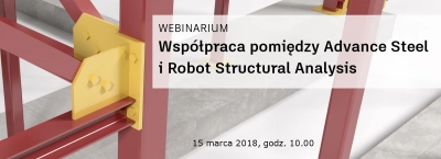 WEBINARIUM Współpraca pomiędzy Advance Steel i Robot Structural Analysis