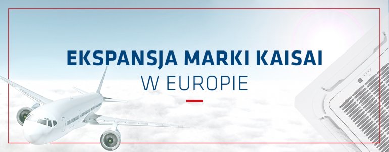 Ekspansja marki KAISAI w Europie