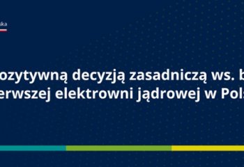PEJ z pozytywną decyzją zasadniczą ws. budowy pierwszej elektrowni jądrowej w Polsce