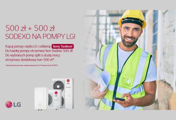Promocje dla instalatorów pomp ciepła LG – Bony Sodexo 500 zł + 500 zł
