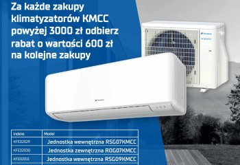 Za każde zakupy klimatyzatorów KMCC powyżej 3000 zł odbierz rabat o wartości 600 zł na kolejne zakupy