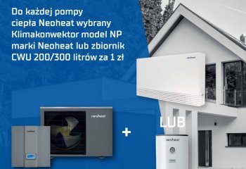Do każdej pompy ciepła Neoheat wybrany Klimakonwektor model NP marki Neoheat lub zbiornik CWU 200/300 litrów za 1 zł