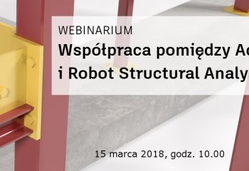WEBINARIUM Współpraca pomiędzy Advance Steel i Robot Structural Analysis