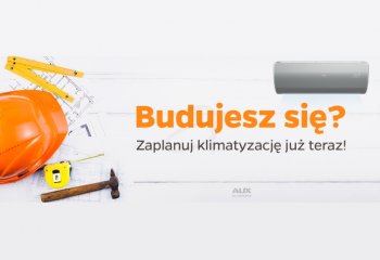 Bedziesz się budować? Zaplanuj klimatyzację