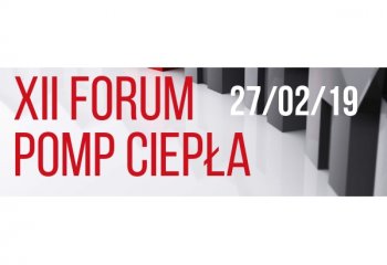 Nowe technologie, funkcje, aktualne koszty i prawo - czyli XII Forum Pomp Ciepła