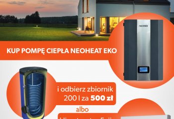 Wyjątkowa okazja na zakup pompy ciepła NEOHEAT | Zbiornik za 500zł lub klimatyzator za 1zł