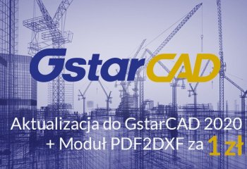 Aktualizacja do GstarCAD 2020 + moduł PDF2DXF za 1 zł