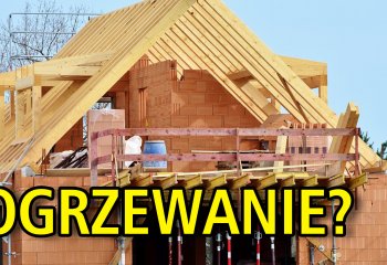 Ogrzewanie w nowym domu? -  Dwa sposoby