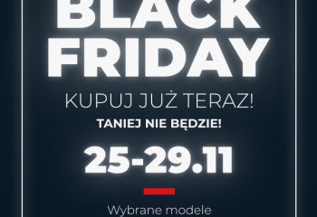 Nie czekaj na BLACK FRIDAY! Kupuj już teraz!
