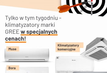 STRZAŁ W 10-TKĘ! Klimatyzatory GREE w specjalnych cenach! Tylko w tym tygodniu!