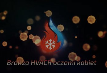 Branża HVACR oczami kobiet | Chłodnictwo - P.P.H.COOL - Daria Kalinowska