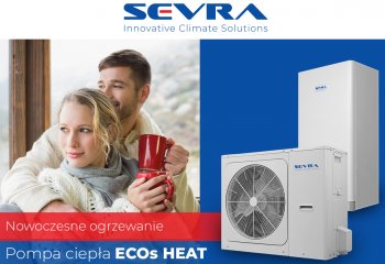 Nowoczesne podejście do ogrzewania – pompa ciepła SEVRA ECOs HEAT