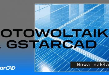 Projekty instalacji fotowoltaicznych z GstarCAD