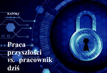 Praca przyszłości vs. pracownik dziś