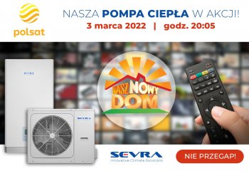 Nasza pompa ciepła SEVRA ECOs HEAT w programie „Nasz nowy dom”