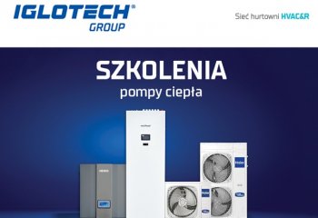Grupa Iglotech rozpoczyna szkolenia z pomp ciepła!