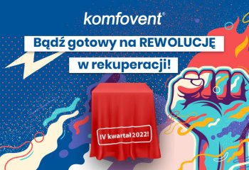 Rewolucja w REKUPERACJI nadchodzi! Bądź na nią gotowy z KOMFOVENT!