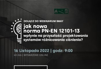 Webinar SMAY – Jak nowa norma PN-EN 12101-13 wpłynie na przyszłość projektowania systemów różnicowania ciśnienia?
