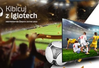 Iglotech zaprasza do wspólnego kibicowania podczas Mistrzostw Świata!