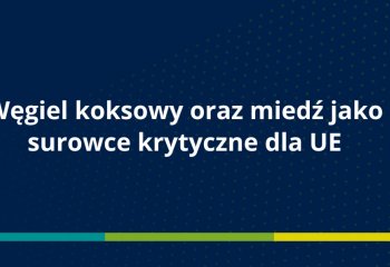 Węgiel koksowy oraz miedź jako surowce krytyczne dla UE