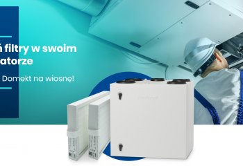 Czy wymieniłeś już po zimie filtry w swoim rekuperatorze Komfovent DOMEKT?