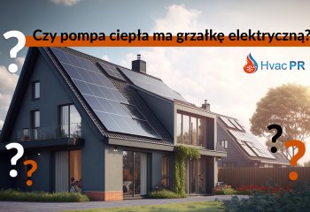 Czy pompa ciepła ma grzałkę elektryczną?