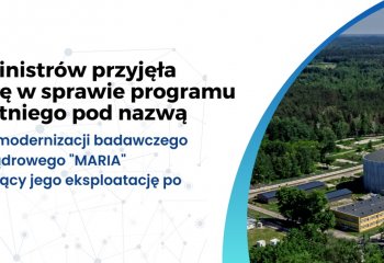 Rząd przyjął uchwałę ws. modernizacji reaktora jądrowego MARIA