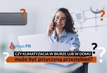 Czy klimatyzacja w biurze lub w domu może być przyczyną przeziębień?