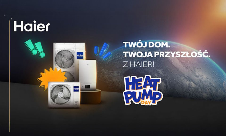 Twój dom. Twoja przyszłość. Z Haier! | HEAT PUMP DAY