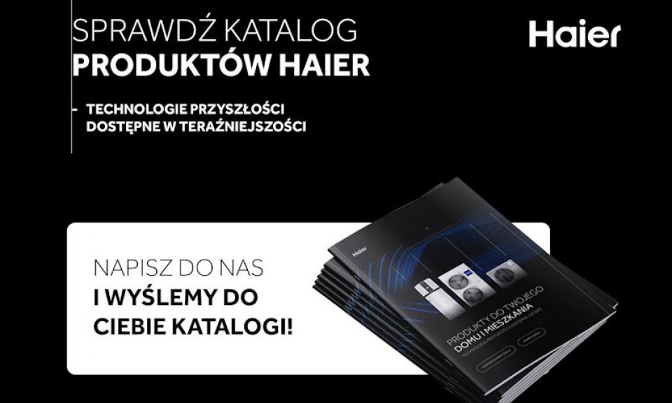 Rozszerz ofertę o Bestsellery Haier – Odbierz darmowy pakiet marketingowy!