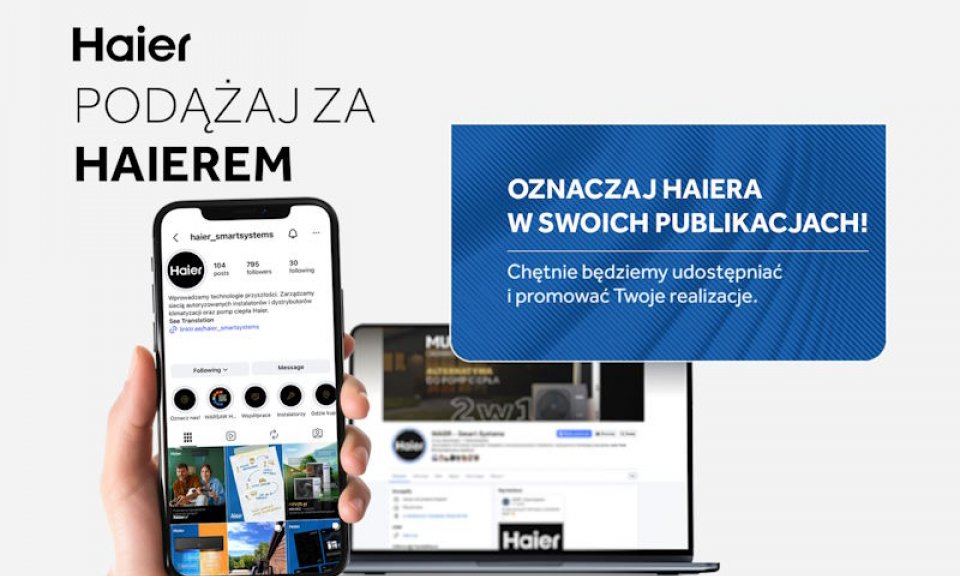 Pokaż swoje realizacje i zdobądź darmową promocję – podążaj za Haier’em w sieci!