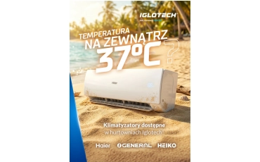Nadciąga 37°C! Jesteśmy gotowi na upały – wpadajcie na zakupy do Iglotech!