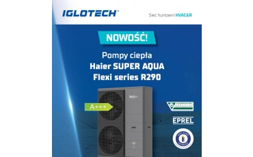 Nowość w ofercie Iglotech: Wysokotemperaturowe pompy ciepła Haier Super Aqua Flexi (R290)