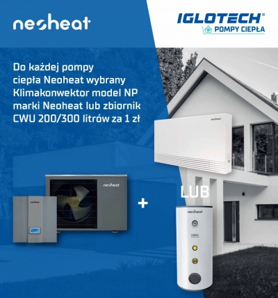 Do każdej pompy ciepła Neoheat wybrany Klimakonwektor model NP marki Neoheat lub zbiornik CWU 200/300 litrów za 1 zł