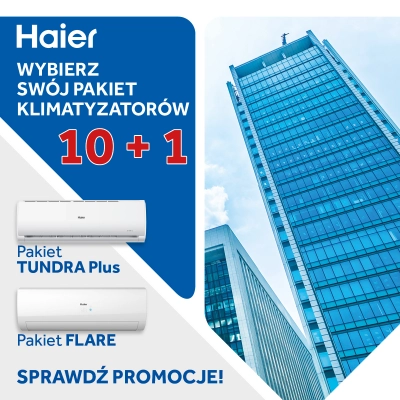 Haier 10+1 - TUNDRA Plus i FLARE jedenasty klimatyzator za 1 zł