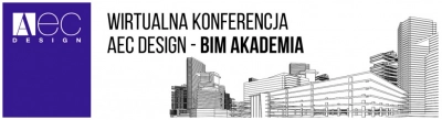 BIM Akademia AEC Design – wirtualna konferencja