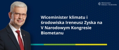 Wiceminister Ireneusz Zyska na Narodowym Kongresie Biometanu