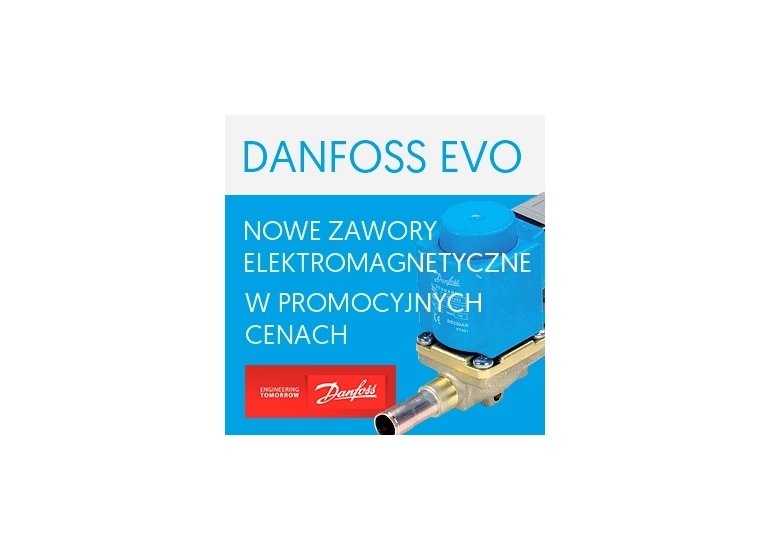 Danfoss EVO - promocja zaworów elektromagnetycznych w WIGMORS