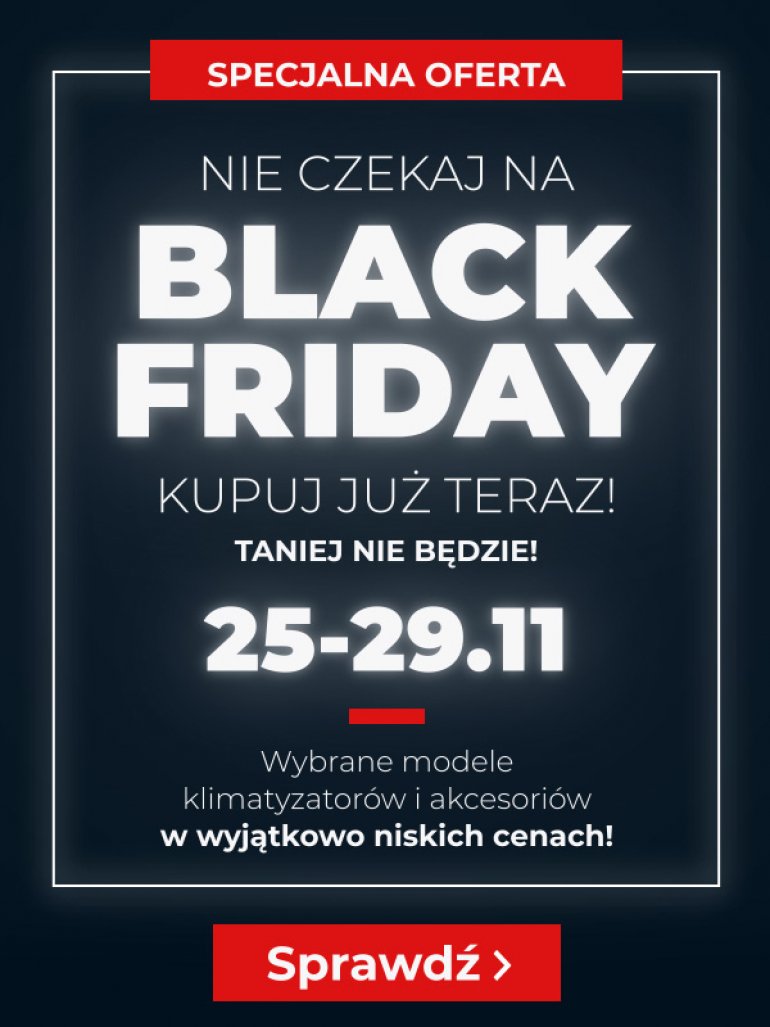 Nie czekaj na BLACK FRIDAY! Kupuj już teraz!