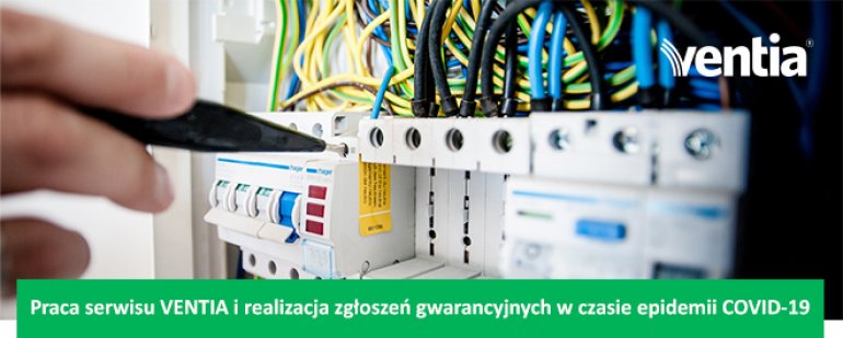 Praca serwisu VENTIA i realizacja zgłoszeń gwarancyjnych w czasie epidemii COVID-19.