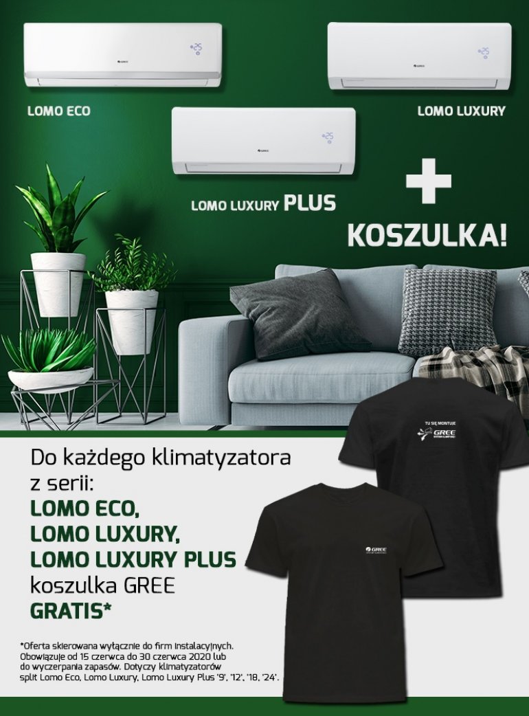 Do końca czerwca do dowolnego klimatyzatora z rodziny LOMO dołączamy koszulkę Gree.