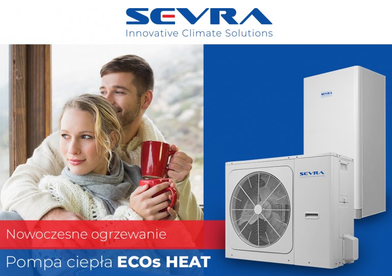 Nowoczesne podejście do ogrzewania – pompa ciepła SEVRA ECOs HEAT