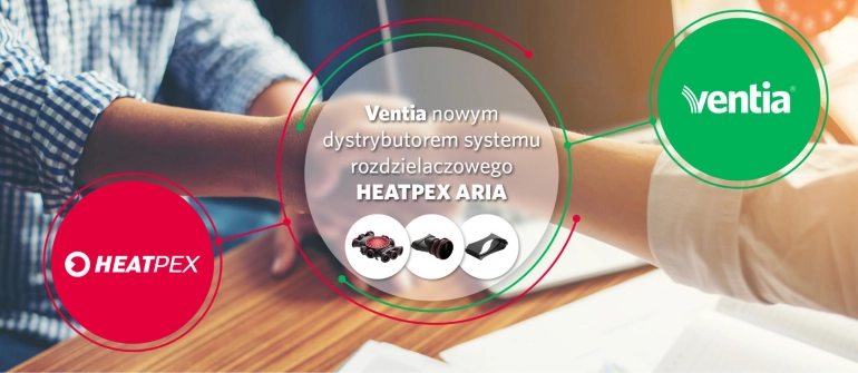 VENTIA nowym dystrybutorem systemu rozdzielaczowego HEATPEX ARIA